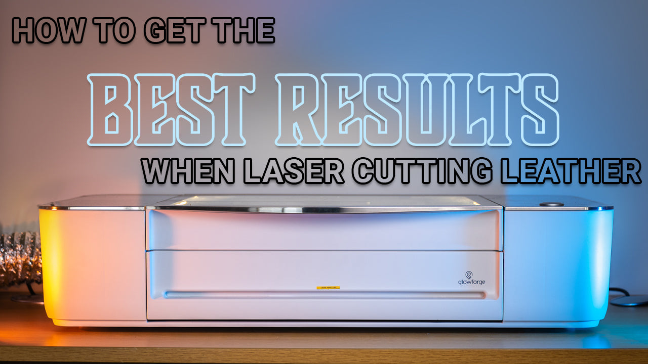 How to get the BEST results when laser cutting leather